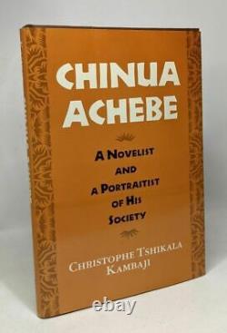 Chinua Achebe A Novelist And A Protraitist Of His Society Very Good Condition