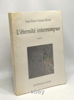 L'éternité interrompue Vanden Bosch Jean-Pierre Très bon état