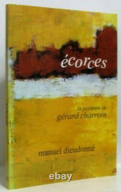 La peinture de Gérard Charroin Écorces (hommage de l'auteur) Très bon état